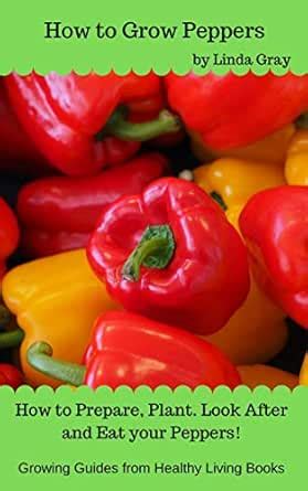 How to Grow Peppers (Growing Guides) eBook : Gray, Linda: Amazon.in ...