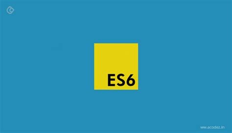 Top 9 ES6 Features Javascript Developers Should Know About