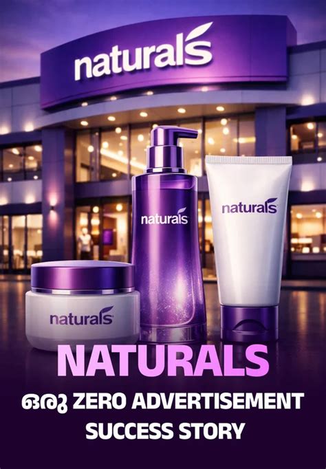 Naturals: ഒരു Zero Advertisement Success Story | Business Case Studies