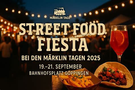 Street Food Fiesta vs. Märklin Tage Göppingen, Bahnhofsplatz, 73033 ...