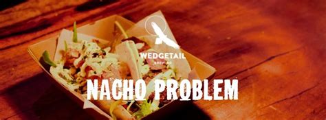 Wedgetail Brewing - Nacho Problem Tacos & Tequila, Unit 1 / 22 ...