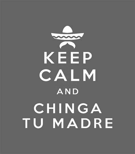 Funny Keep Calm and Chinga tu Madre Mexican proud pride Digital Art by ...