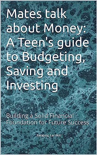 Mates talk about Money: A Teen's guide to Budgeting, Saving and ...