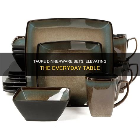 Taupe Dinnerware Sets: Elevating The Everyday Table | CyCookery