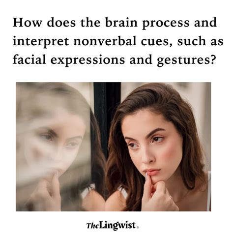 How Does The Brain Process And Interpret Nonverbal Cues, Such As Facial ...