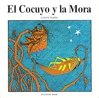 El cocuyo y la mora/ Cuento de la tribu pemon (Coleccion Narraciones ...