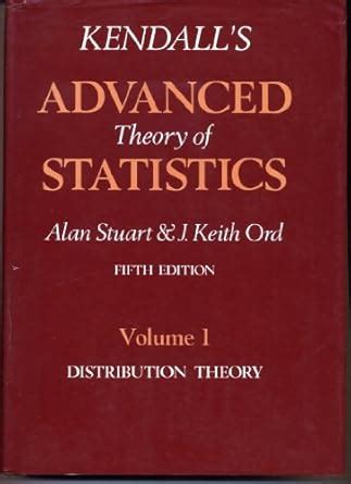 Buy Kendall's Advanced Theory of Statistics: Distribution Theory: Vol.1 ...