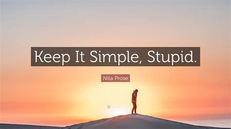 Nita Prose Quote: “Keep It Simple, Stupid.”