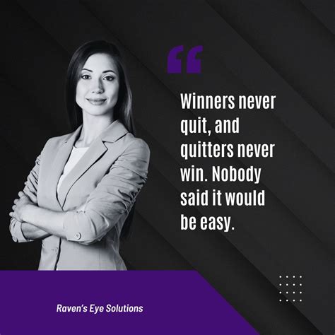 Winners never quit, and quitters never win. Nobody said it would be ...