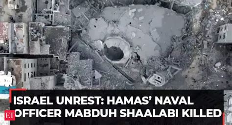Israel unrest: Hamas’ naval officer Mabduh Shaalabi killed as IDF rains ...