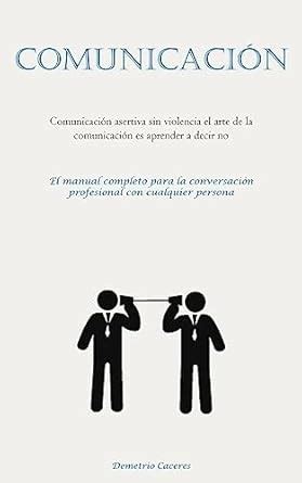 Comunicación: Comunicación asertiva sin violencia el arte de la ...