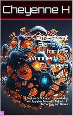 Emergent Behavior for the Wonderfully Clueless: A Beginner’s Guide to ...