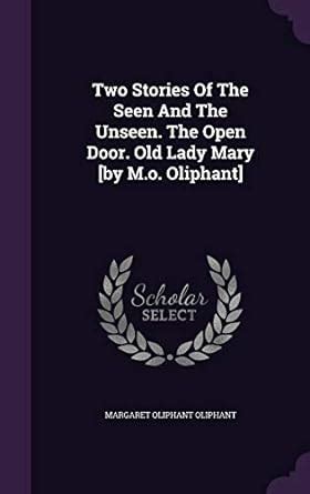 Two Stories Of The Seen And The Unseen. The Open Door. Old Lady Mary ...