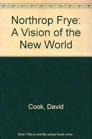 Buy Northrop Frye: A Vision of the New World Book Online at Low Prices ...