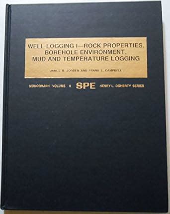 Well Logging 1: Rock Properties, Borehole Environment, Mud and ...