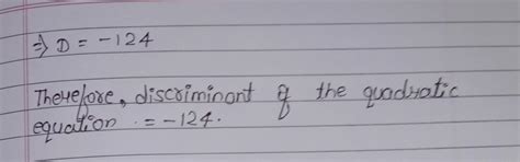 Write the discriminant of the quadratic equation x + 5 whole square is ...