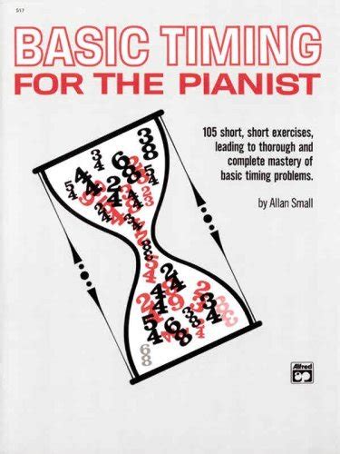 Basic Timing for Pianists: 105 Short, Short Exercises Leading to ...