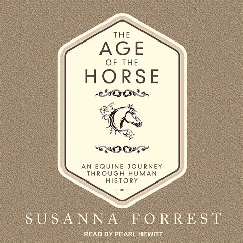 The Age of the Horse: An Equine Journey Through Human History : Forrest ...
