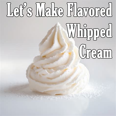 Let's Make It: Flavored Whipped Cream - Bull City Flavors