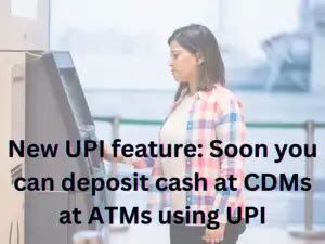 New UPI feature: Soon, you can deposit cash through UPI at ATMs ...