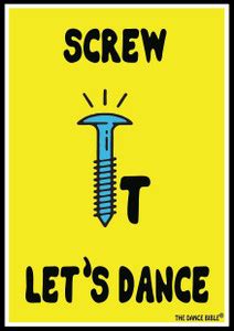 Screw It Let Us Dance - A3 Size Dance Poster | Wall Poster | Dance ...