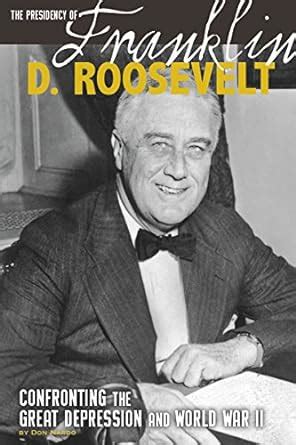 The Presidency of Franklin D. Roosevelt: Confronting the Great ...