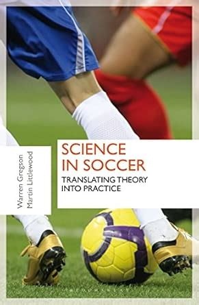 Science in Soccer: Translating Theory into Practice : Gregson, Dr ...