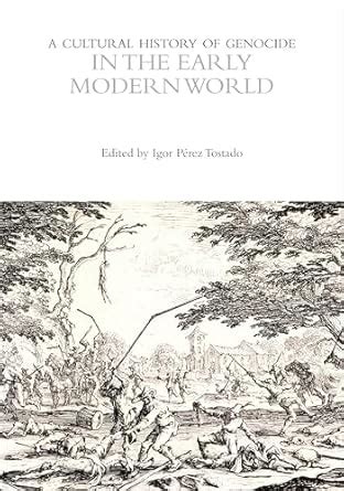 A Cultural History of Genocide in the Early Modern World (The Cultural ...