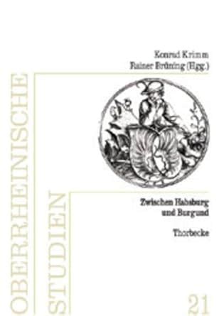 Buy Zwischen Habsburg Und Burgund: Der Oberrhein Als Europaische ...