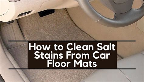 How to Clean Salt Stains From Car Floor Mats | Easy Solution