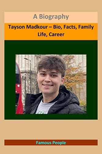 Tayson Madkour – Bio, Facts, Family Life, Career: A Biography eBook ...