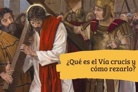 ¿Qué es el Vía crucis y cómo rezarlo?