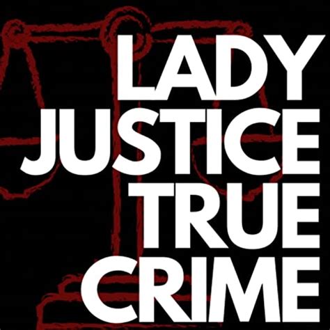 Lady Justice True Crime : Lady Justice Podcast: Amazon.in: Books