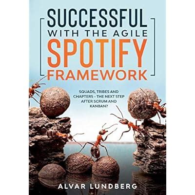 Buy Successful with the Agile Spotify Framework: Squads, Tribes and ...