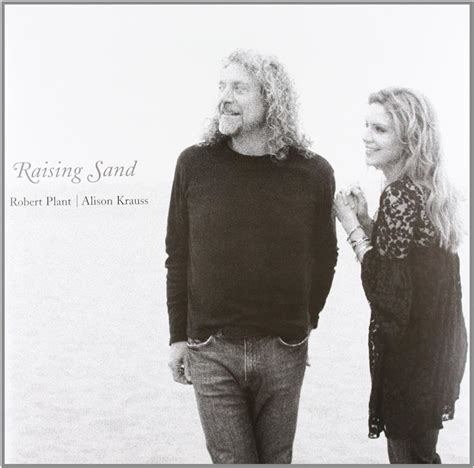 Raising Sand: Robert Plant & Alison Krauss, Robert Plant, Alison Krauss ...