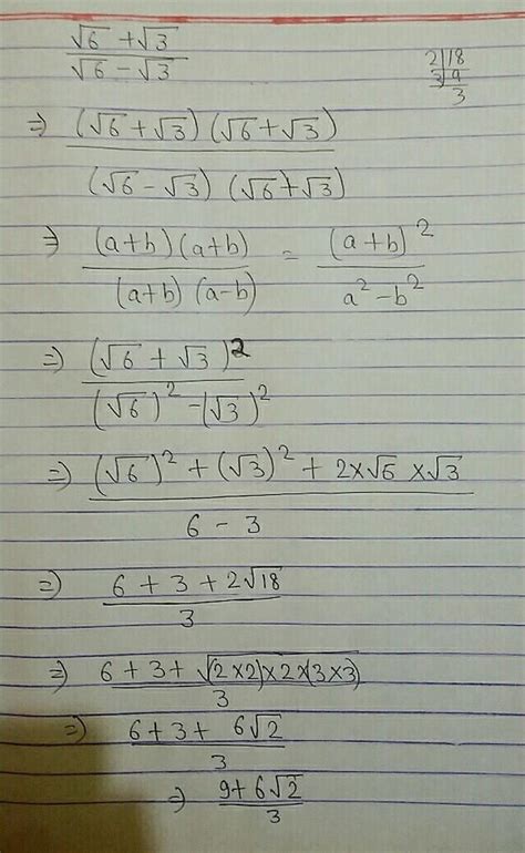 rationalize the denominator root 6 + root 3 e upon root 6 minus root 3 ...