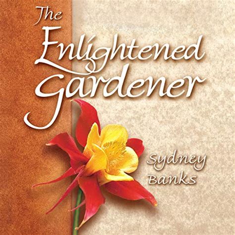 The Enlightened Gardener (Audio Download): Sydney Banks, Toby McKee ...