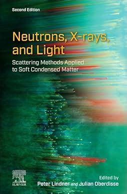 Neutrons, X-rays, and Light: Scattering Methods Applied to Soft ...
