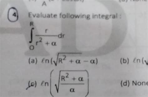 Evaluate following integral:Rr-dr2+a(a) en (√R² ++α-a)=(b) en (√R² + a ...
