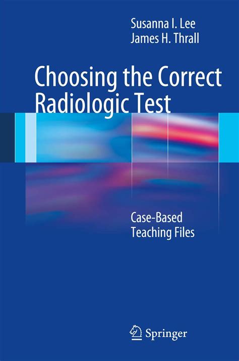 Buy Choosing the Correct Radiologic Test: Case-Based Teaching Files ...