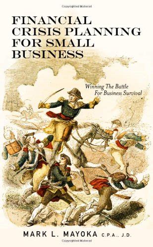 Financial Crisis Planning for Small Business - Winning Today's Battle ...