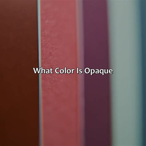 Opposite Of Opaque Color at Fernando Smith blog