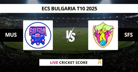MUS vs SFS Live Score, Scorecard, Ball by Ball Update | ECS T10 ...