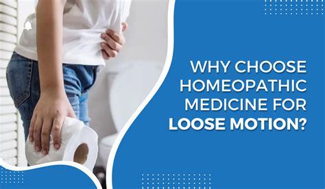 Why Choose Homeopathic Medicine for Loose Motion? – Ghai Homoeo Remedies