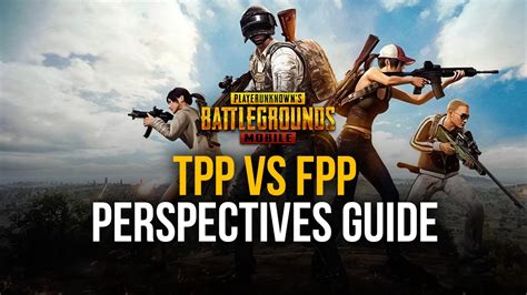 PUBG Mobile TPP Vs FPP: Which Game Mode Is Better For You?
