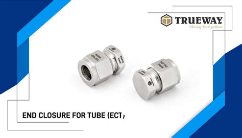 Tube End Closure - Trueway Engineering Industries | Manufacturer ...