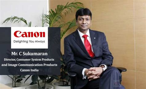 Canon India, Canon Director, C Sukumaran Canon, Canon Image ...