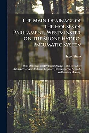 The Main Drainage of the Houses of Parliament, Westminster, on the ...