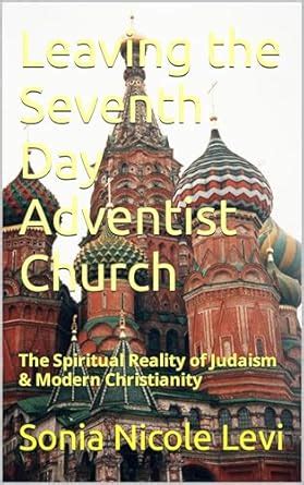 Leaving the Seventh Day Adventist Church: The Spiritual Reality of ...