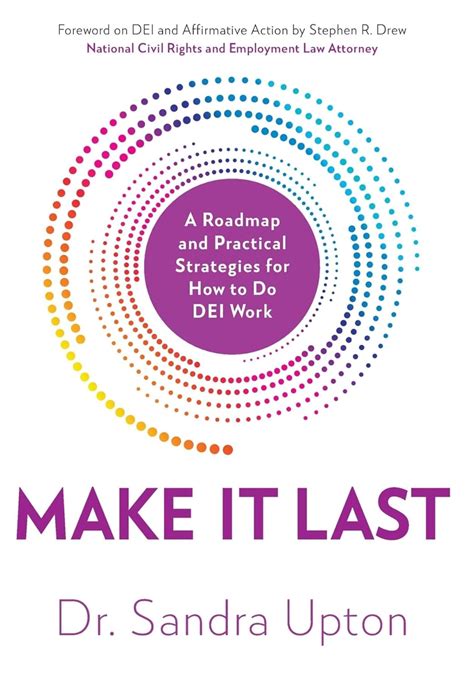 Make It Last: A Roadmap and Practical Strategies for How to Do DEI Work ...